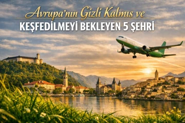 Avrupa’nın Gizli Kalmış ve Keşfedilmeyi Bekleyen 5 Şehri