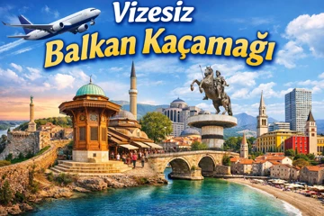 Hafta Sonu Kaçamağı İçin Vizesiz 5 Balkan Şehri